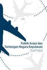 Image of Politik Aviasi dan Tantangan Negara Kepulauan